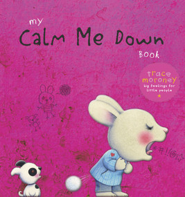 My Calm Me Down Book by Trace Moroney, 9781925970678