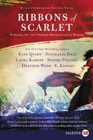Ribbons of Scarlet (A Novel of the French Revolution's Women) - 9780062944696 by Kate Quinn, Stephanie Dray, Laura Kamoie, E. Knight, Sophie Perinot, Heather Webb, Allison Pataki, 9780062944696