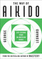 The Way of Aikido (Life Lessons from an American Sensei) by George Leonard, 9780452279728