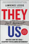 They Don't Represent Us (And Here's How They Could-A Blueprint for Reclaiming Our Democracy) by Lawrence Lessig, 9780062945723