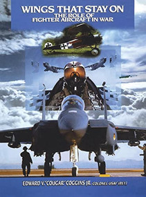 Wings That Stay on (The Role of Fighter Aircraft in War) - 9781681621760 by Edward V. Coggins, 9781681621760