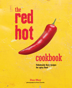 The Red Hot Cookbook (Fabulously fiery recipes for spicy food) by Dan May, 9781849757881