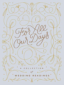 For All Our Days (A Collection of Wedding Readings) by Mallory Farrugia, 9781452182377