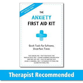 The Anxiety First Aid Kit (Quick Tools for Extreme, Uncertain Times) by Rick Hanson, Matthew McKay, Martha Davis, Elizabeth Robbins Eshelman, Martin N. Seif, Sally M. Winston, David A. Carbonell, Catherine M. Pittman, Elizabeth M. Karle, 9781684038480