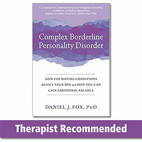 Complex Borderline Personality Disorder (How Coexisting Conditions Affect Your BPD and How You Can Gain Emotional Balance) by Daniel J. Fox, 9781684038558