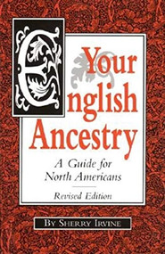 Your English Ancestry (A Guide for North Americans) by Sherry Irvine, 9780916489847