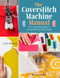Coverstitch Technique Manual, The (The complete guide to sewing with a coverstitch machine) by Julia Hincks, 9781782218562
