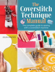 Coverstitch Technique Manual, The (The complete guide to sewing with a coverstitch machine) by Julia Hincks, 9781782218562