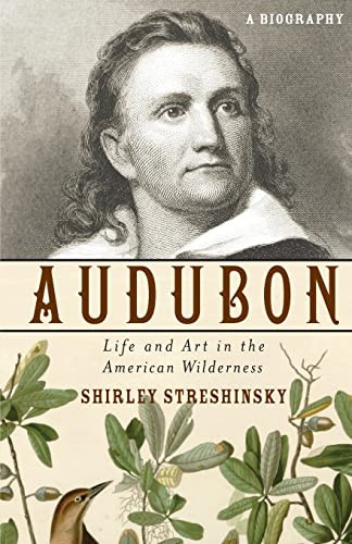 Audubon (Life and Art in the American Wilderness) by Shirley Streshinsky, 9781618580252