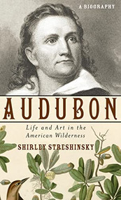 Audubon (Life and Art in the American Wilderness) - 9781630262747 by Shirley Streshinsky, 9781630262747