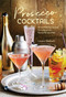 Prosecco Cocktails (40 tantalizing recipes for everyone's favourite sparkler) by Laura Gladwin, 9781849758956