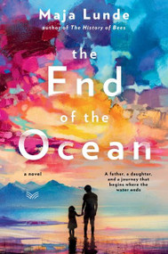 The End of the Ocean (A Novel) by Maja Lunde, Diane Oatley, 9780062951380