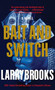 Bait and Switch - 9781630262785 by Larry Brooks, 9781630262785