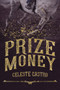 Prize Money by Celeste Castro, 9781951954031
