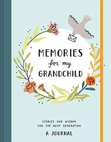 Memories for My Grandchild (Stories and Wisdom for the Next GenerationA Journal) by Annie Decker, Nicole Stephenson, 9781452183312