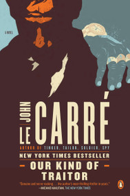 Our Kind of Traitor (A Novel) by John le Carré, 9780143119722