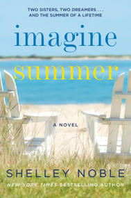 Imagine Summer (A Novel) by Shelley Noble, 9780062953605
