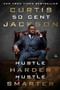 Hustle Harder, Hustle Smarter by Curtis "50 Cent" Jackson, 9780062953810