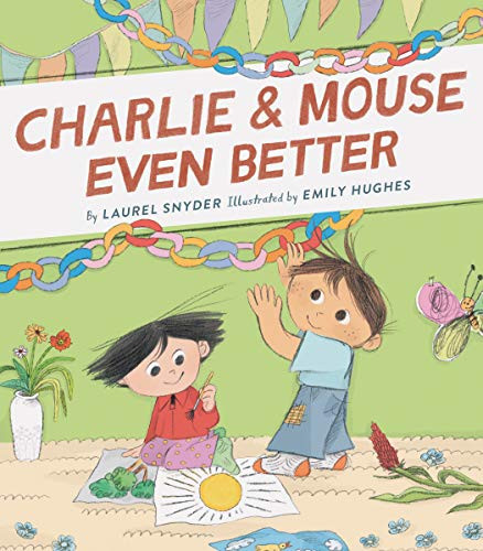 Charlie & Mouse Even Better (Book 3) by Laurel Snyder, Emily Hughes, 9781452183428