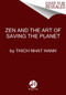 Zen and the Art of Saving the Planet by Thich Nhat Hanh, 9780062954794