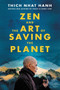 Zen and the Art of Saving the Planet by Thich Nhat Hanh, 9780062954794