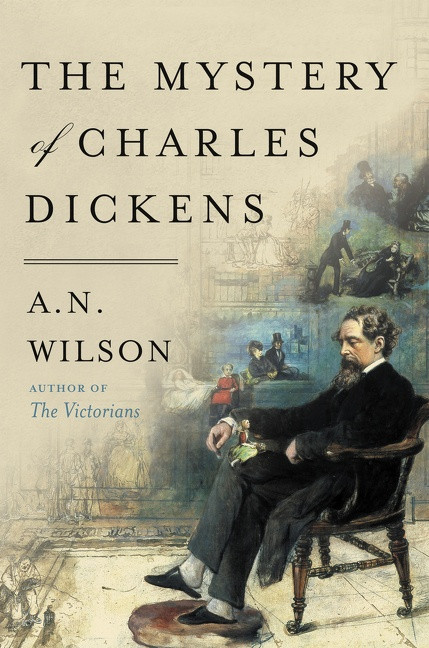 The Mystery of Charles Dickens - 9780062954954 by A.N. Wilson, 9780062954954