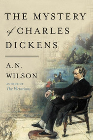 The Mystery of Charles Dickens - 9780062954954 by A.N. Wilson, 9780062954954