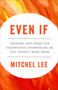 Even If (Trusting God When Life Disappoints, Overwhelms, or Just Doesn't Make Sense) by Mitchel Lee, 9780593192528