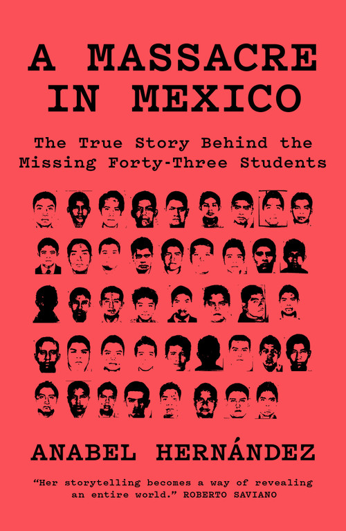A Massacre in Mexico (The True Story Behind the Missing Forty Three Students) by Anabel Hernández, 9781788731492