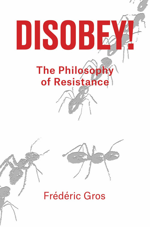 Disobey (A Philosophy of Resistance) by Frederic Gros, 9781788736312