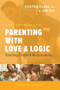 Parenting with Love and Logic (Teaching Children Responsibility) by Foster Cline, Jim Fay, 9781631469060