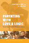 Parenting with Love and Logic (Teaching Children Responsibility) by Foster Cline, Jim Fay, 9781631469060