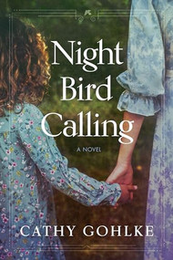 Night Bird Calling - 9781496429728 by Cathy Gohlke, 9781496429728