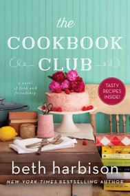 The Cookbook Club (A Novel of Food and Friendship) by Beth Harbison, 9780062958624