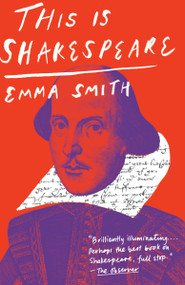 This Is Shakespeare - 9781984898159 by Emma Smith, 9781984898159