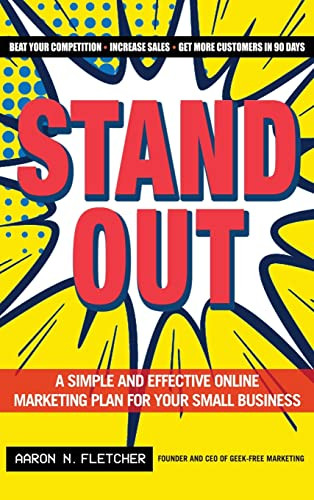 Stand Out (A Simple and Effective Online Marketing Plan for Your Small Business) by Aaron N. Fletcher, 9781630264253