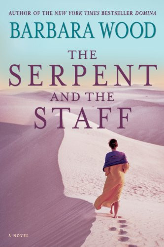 The Serpent and the Staff by Barbara Wood, 9781620454619