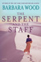 The Serpent and the Staff by Barbara Wood, 9781620454619
