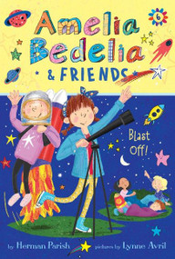 Amelia Bedelia & Friends #6: Amelia Bedelia & Friends Blast Off by Herman Parish, Lynne Avril, 9780062961921
