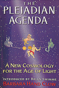 The Pleiadian Agenda (A New Cosmology for the Age of Light) by Barbara Hand Clow, Brian Swimme, 9781879181304