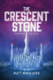 The Crescent Stone - 9781496431714 by Matt Mikalatos, 9781496431714