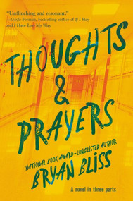 Thoughts & Prayers (A Novel in Three Parts) - 9780062962256 by Bryan Bliss, 9780062962256