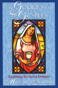 The Goddess in the Gospels (Reclaiming the Sacred Feminine) by Margaret Starbird, 9781879181557