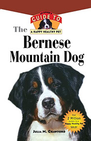 Bernese Mountain Dog (An Owner's Guide to a Happy Healthy Pet) by Julia M. Crawford, 9781630260156