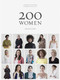 200 Women (Who Will Change the Way You See the World) by Kieran Scott, Sharon Gelman, Marianne Lassandro, Geoff Blackwell, Ruth Hobday, 9781452184654