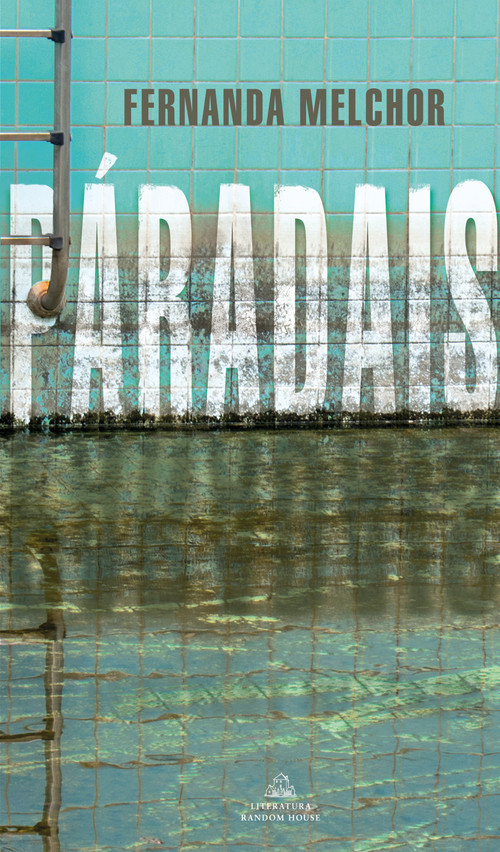Páradais / Paradise (Spanish Edition) by Fernanda Melchor, 9786073187978