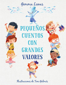 Pequeños cuentos con grandes valores / Little Stories with Big Values (Spanish Edition) by Gemma Lienas, Toni Galmes, 9788417921361