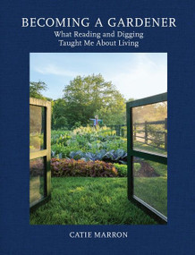 Becoming a Gardener (What Reading and Digging Taught Me About Living) by Catie Marron, 9780062963611