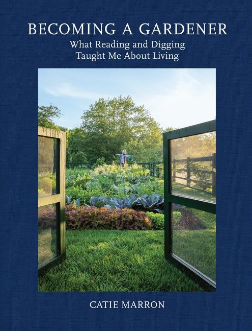Becoming a Gardener (What Reading and Digging Taught Me About Living) by Catie Marron, 9780062963611
