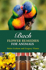 Bach Flower Remedies for Animals by Gregory Vlamis, Helen Graham, 9781899171729